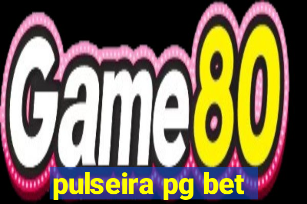 pulseira pg bet